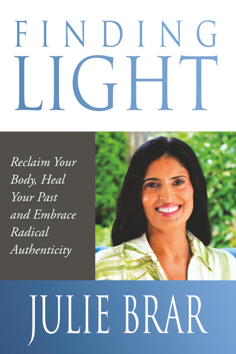 Finding Light: Reclaim Your Body, Heal Your Past, and Embrace Radical Authenticity