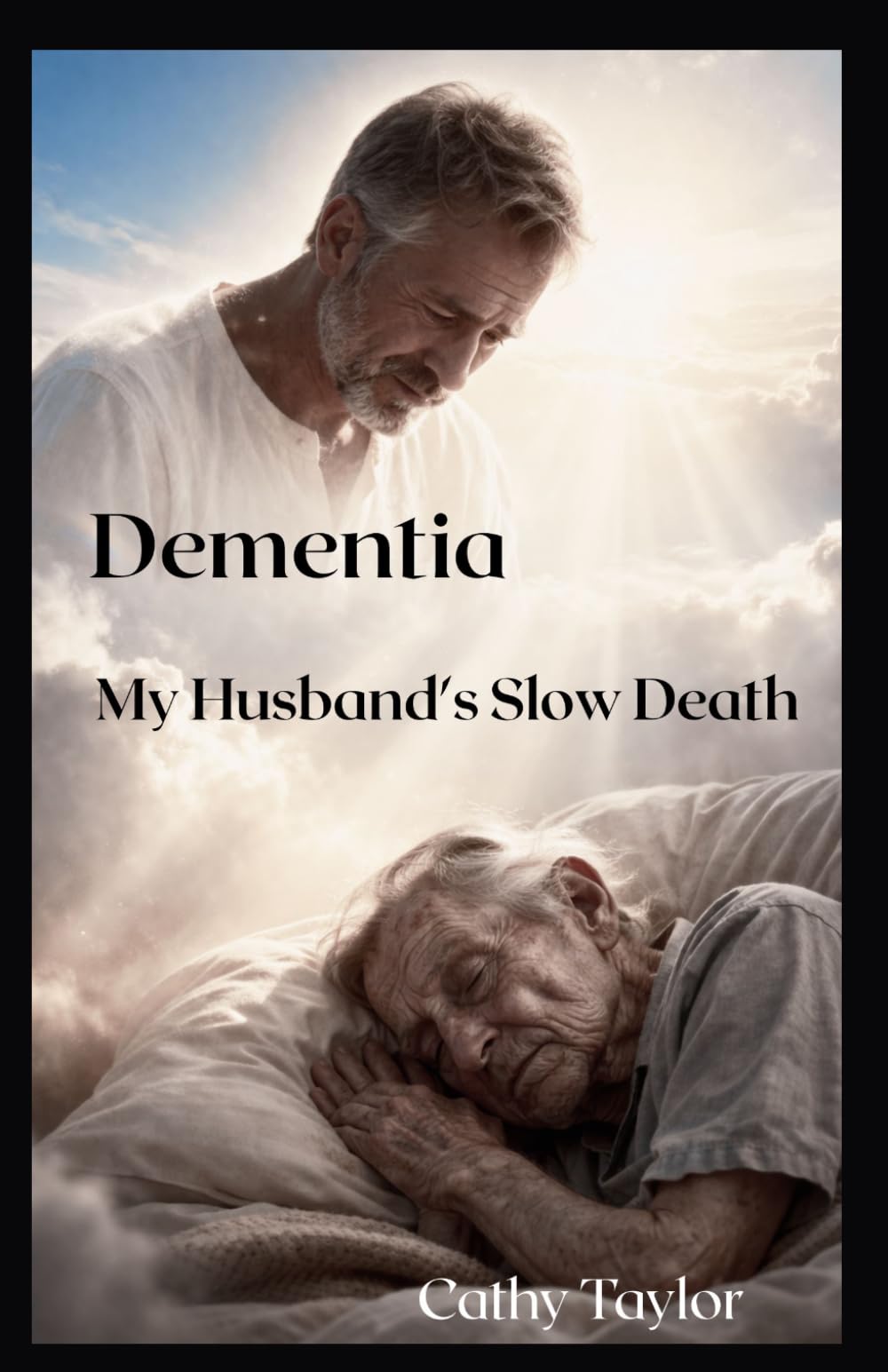 Dementia My Husband’s Slow Death: The Long Good-bye