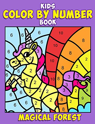 Kids Color by Number Book: Magical Forest: A Super Cute Enchanted Coloring Activity Book for Children with Fantasy Creatures Including Unicorns, ... activity books for kids ages 4-8) (Volume 1)