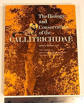 The Biology and Conservation of the Callitrichidae: A Symposium Held at the Conservation and Research Center, National Zoological Park, Smithsonian (The Symposia of the National Zoological Park)
