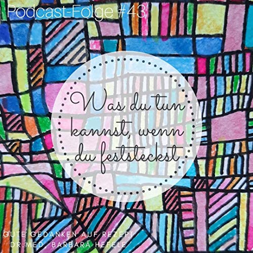 Was du tun kannst, wenn du feststeckst