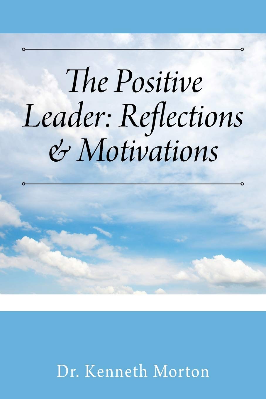 The Positive Leader: Reflections & Motivations