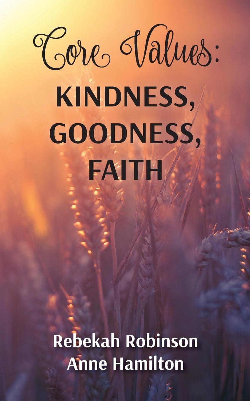 Core Values: Kindness, Goodness, Faith: 5 (The DNA of God)