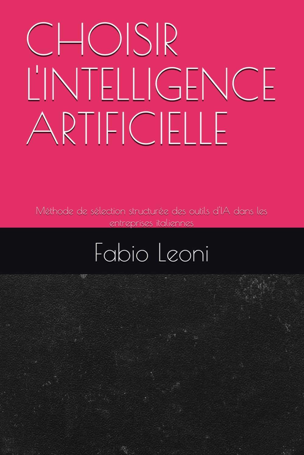CHOISIR L'INTELLIGENCE ARTIFICIELLE: Méthode de sélection structurée des outils d'IA dans les entreprises italiennes