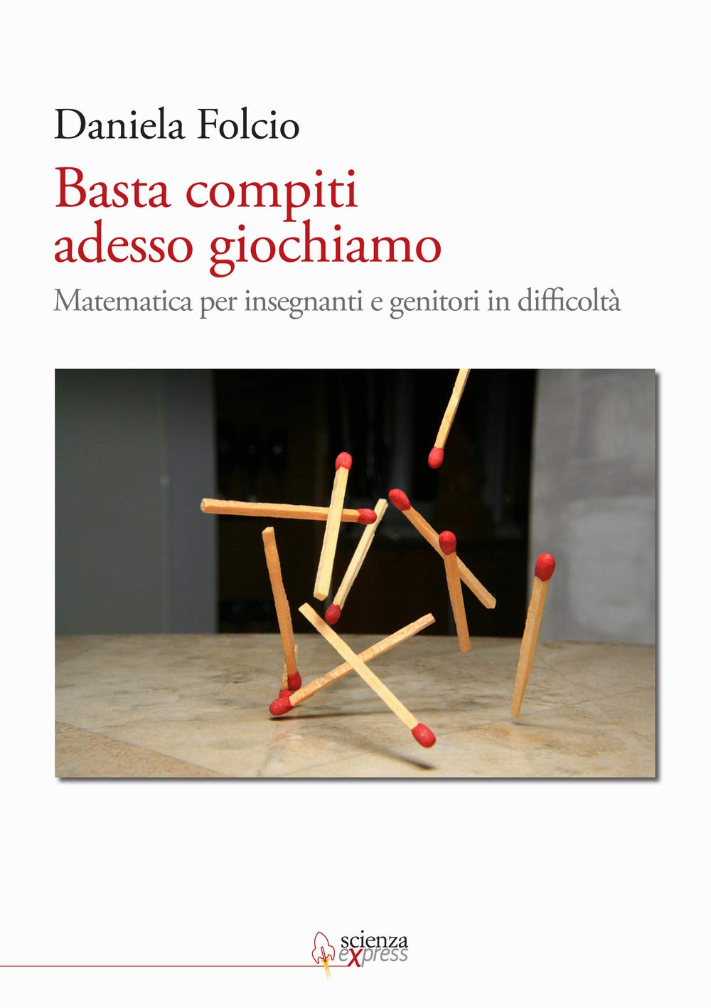 Basta Compiti Adesso Giochiamo. Matematica Per Insegnanti E Genitori In Difficoltà - 4