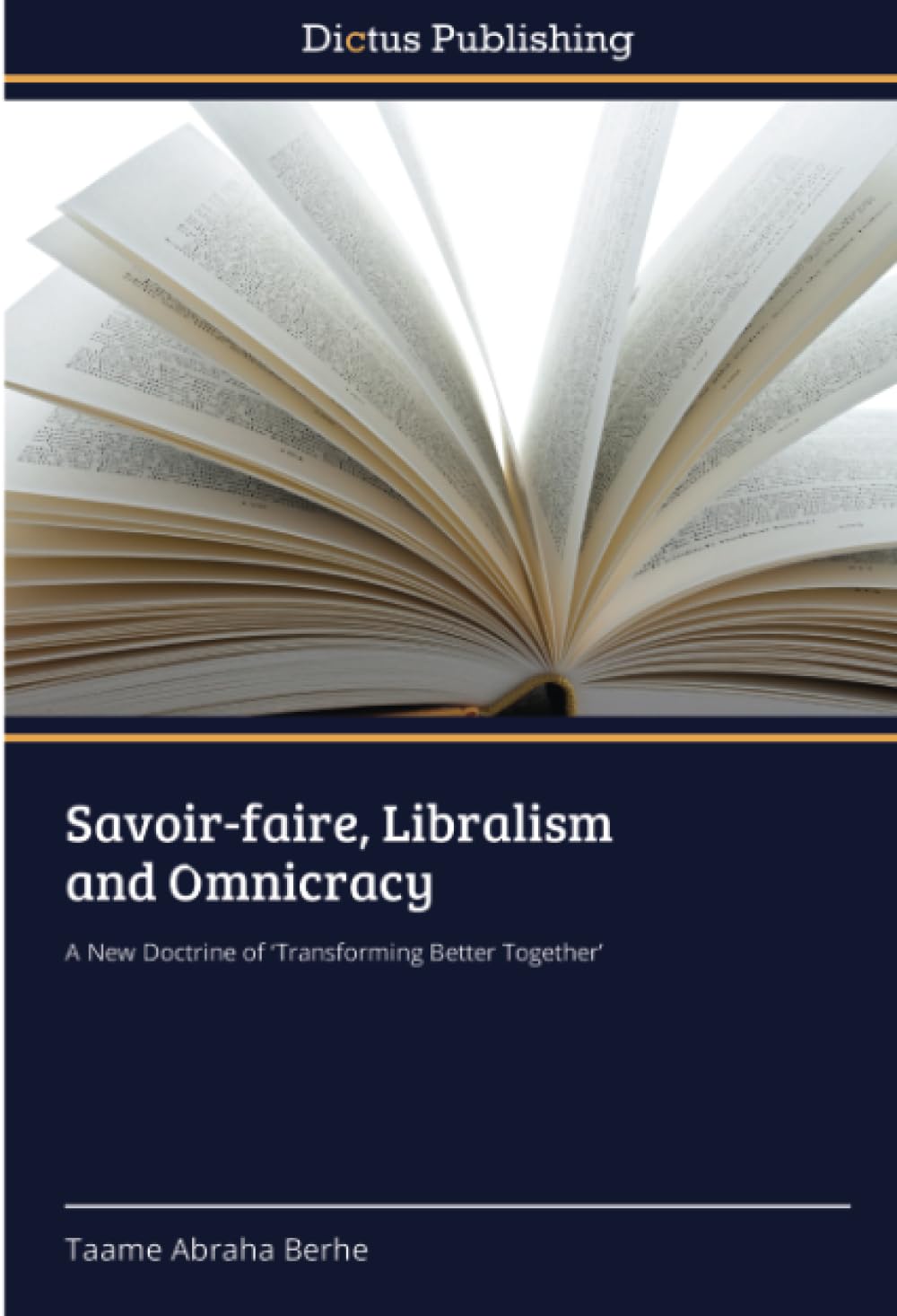Savoir-faire, Libralism and Omnicracy: A New Doctrine of ‘Transforming Better Together’
