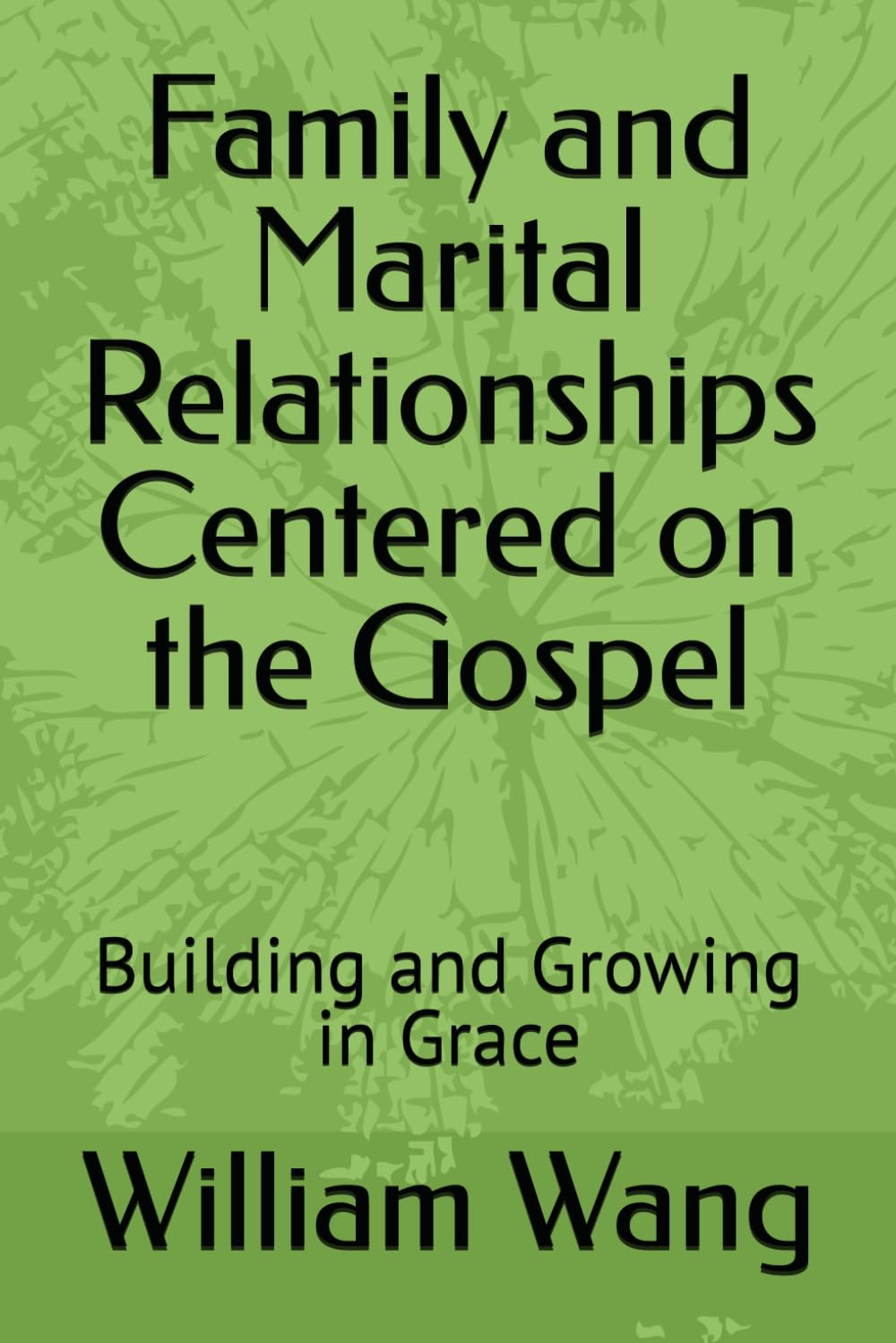 Family and Marital Relationships Centered on the Gospel: Building and Growing in Grace