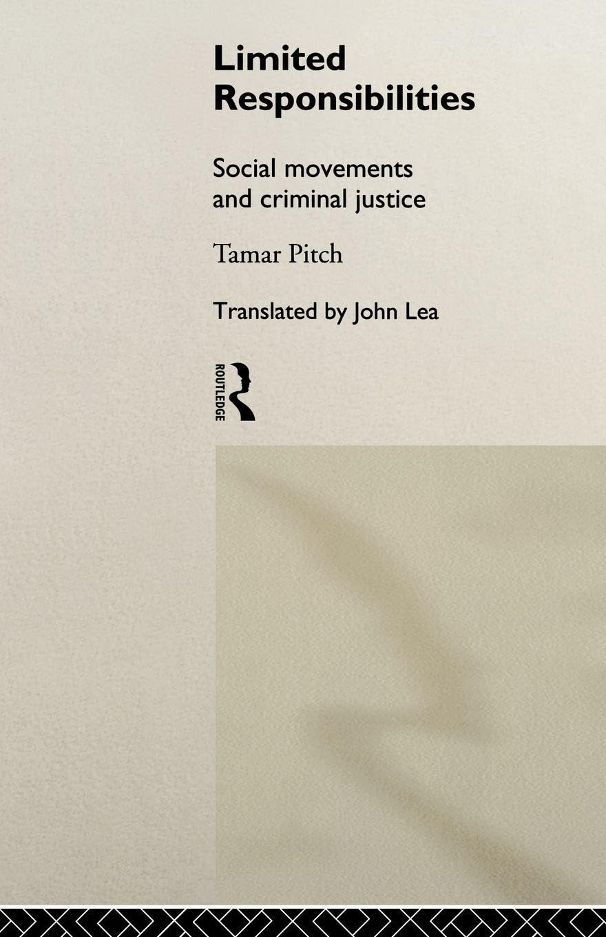 Limited Responsibilities: Social Movements and Criminal Justice (Sociology of Law and Crime)