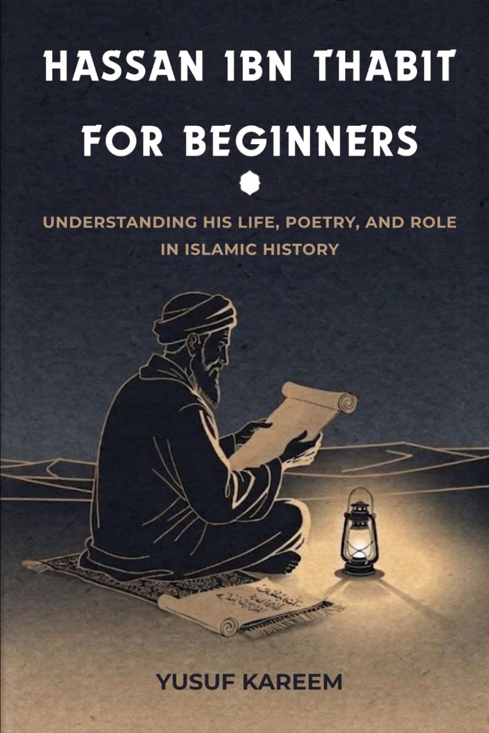 Hassan ibn Thabit for Beginners: Understanding His Life, Poetry, and Role in Islamic History