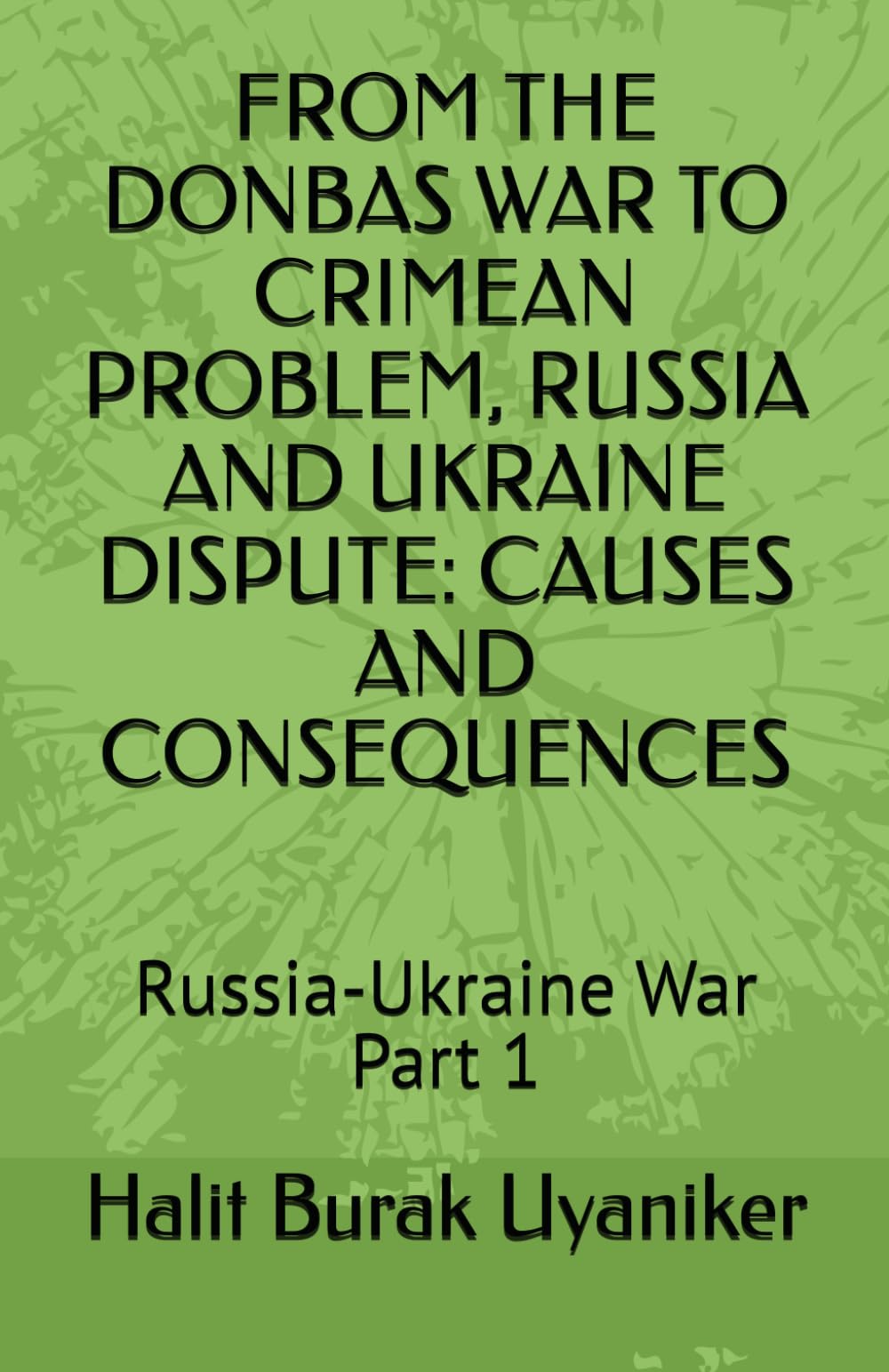 FROM THE DONBAS WAR TO CRIMEAN PROBLEM, RUSSIA AND UKRAINE DISPUTE: CAUSES AND CONSEQUENCES