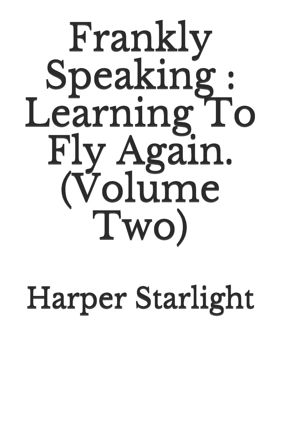 Frankly Speaking: Learning To Fly Again (Volume Two).: 2