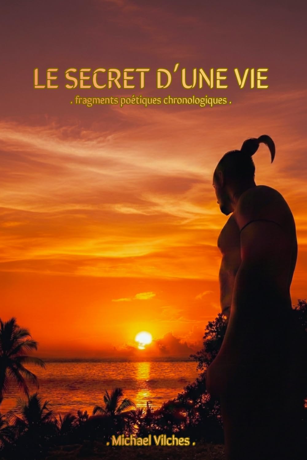 Le secret d'une vie: fragments poétiques
