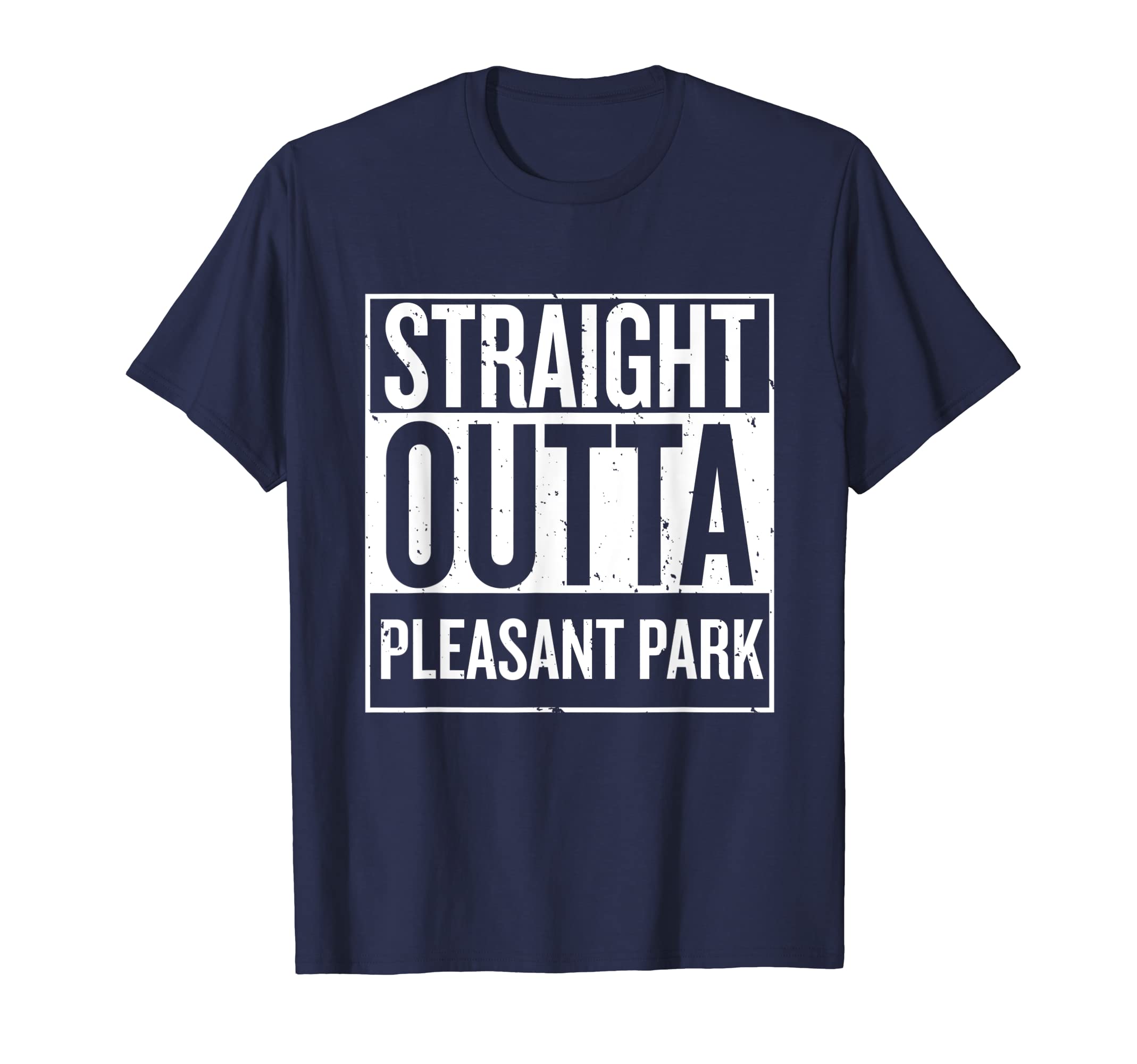 STRAIGHT OUTTA PLEASANT PARK T-Shirt