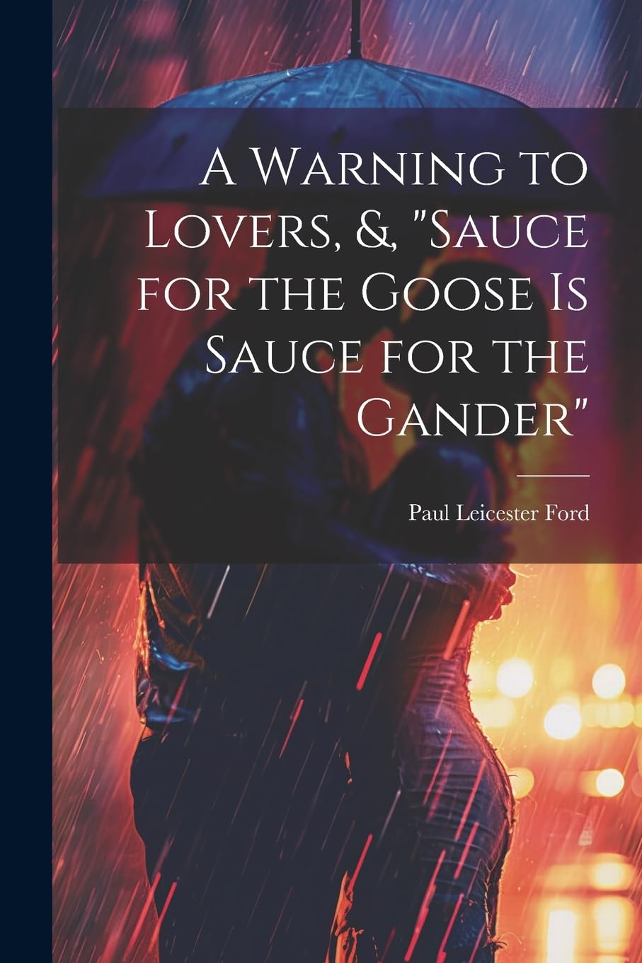 A Warning to Lovers, &, "Sauce for the Goose Is Sauc