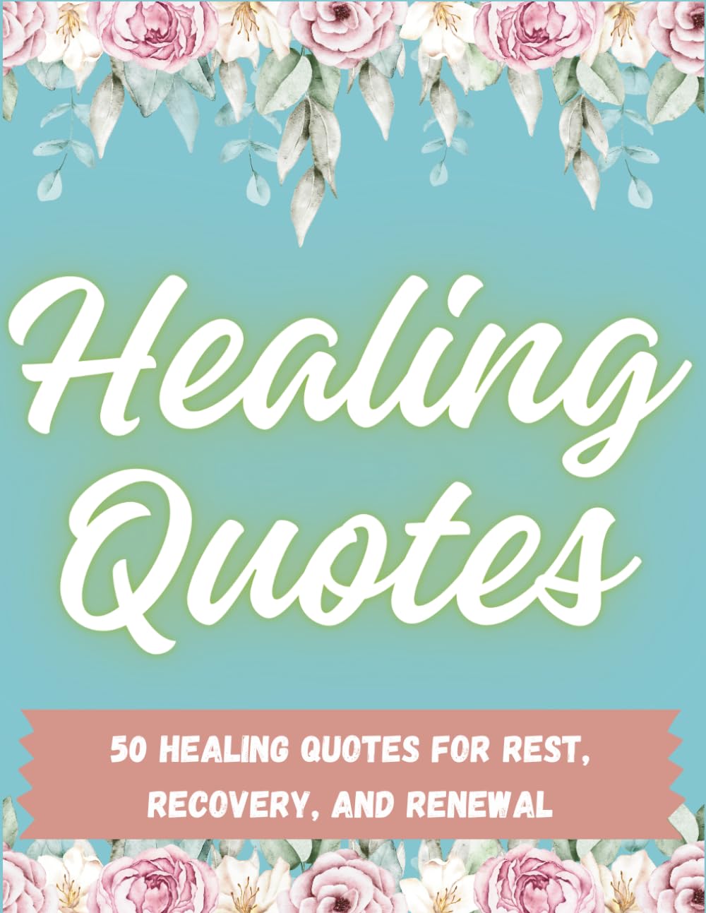 Healing Quotes: 50 healing quotes for Rest, Recovery, and Renewal: A Trauma Healing & Chronic Illness Coloring Book for Women: Gentle Quotes for ... Stress Relief, and Emotional Recovery
