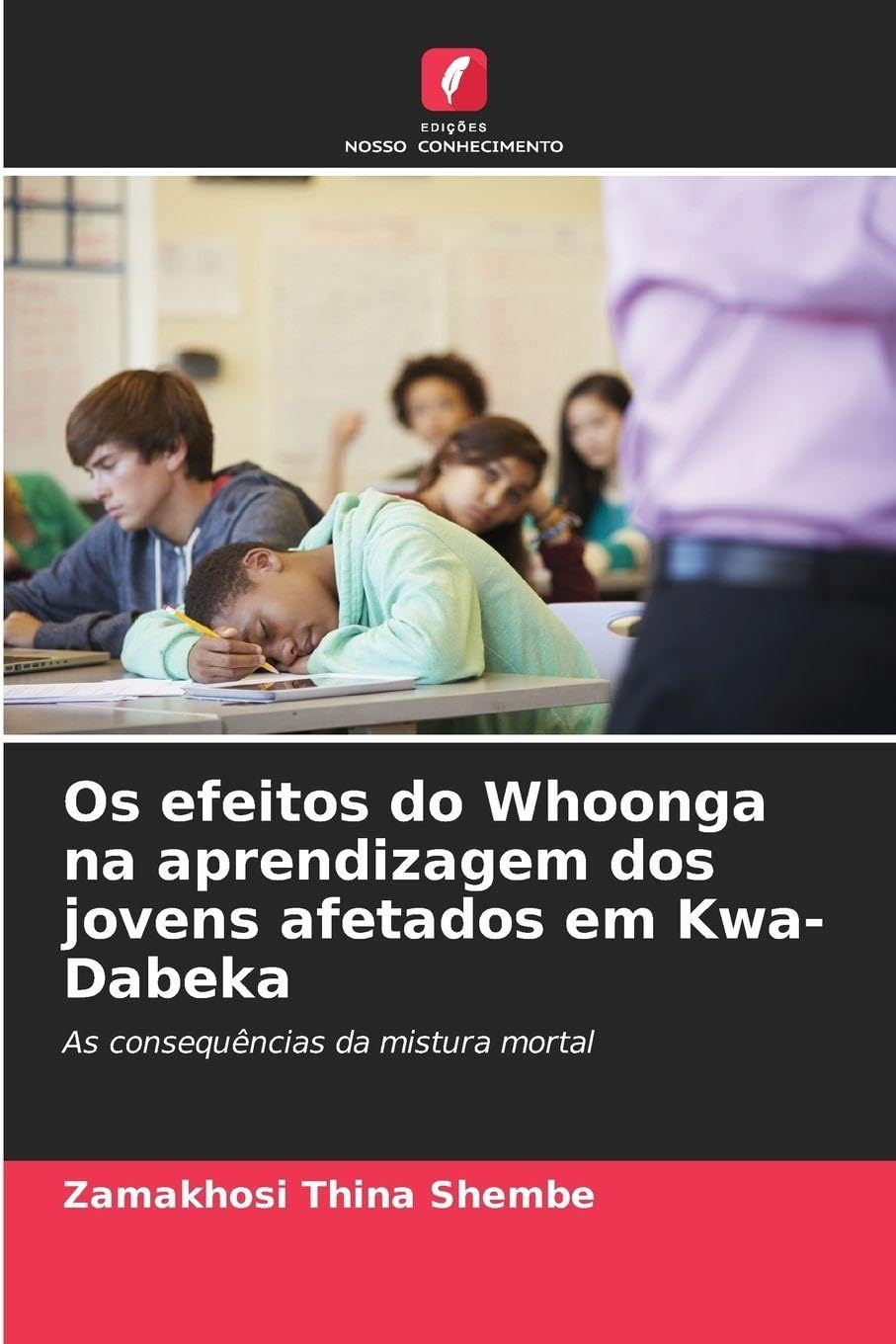Os efeitos do Whoonga na aprendizagem dos jovens afetados em Kwa-Dabeka: As consequências da mistura mortal