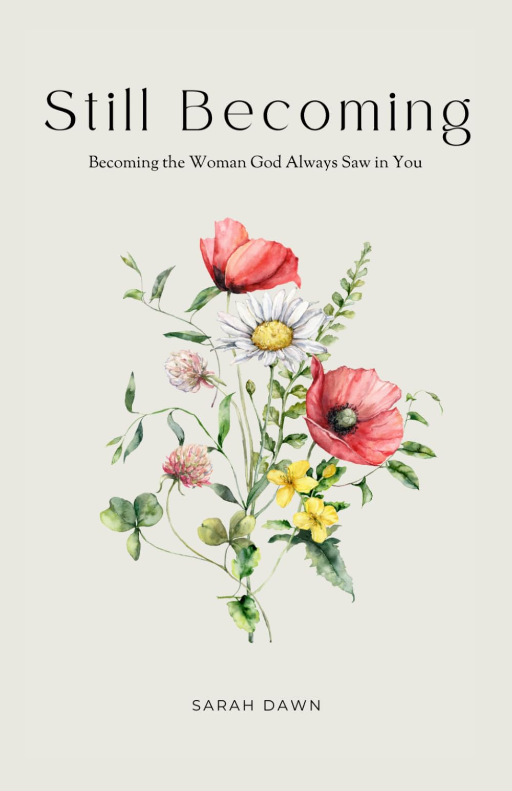 Still Becoming: Becoming the Woman God Always Saw in You