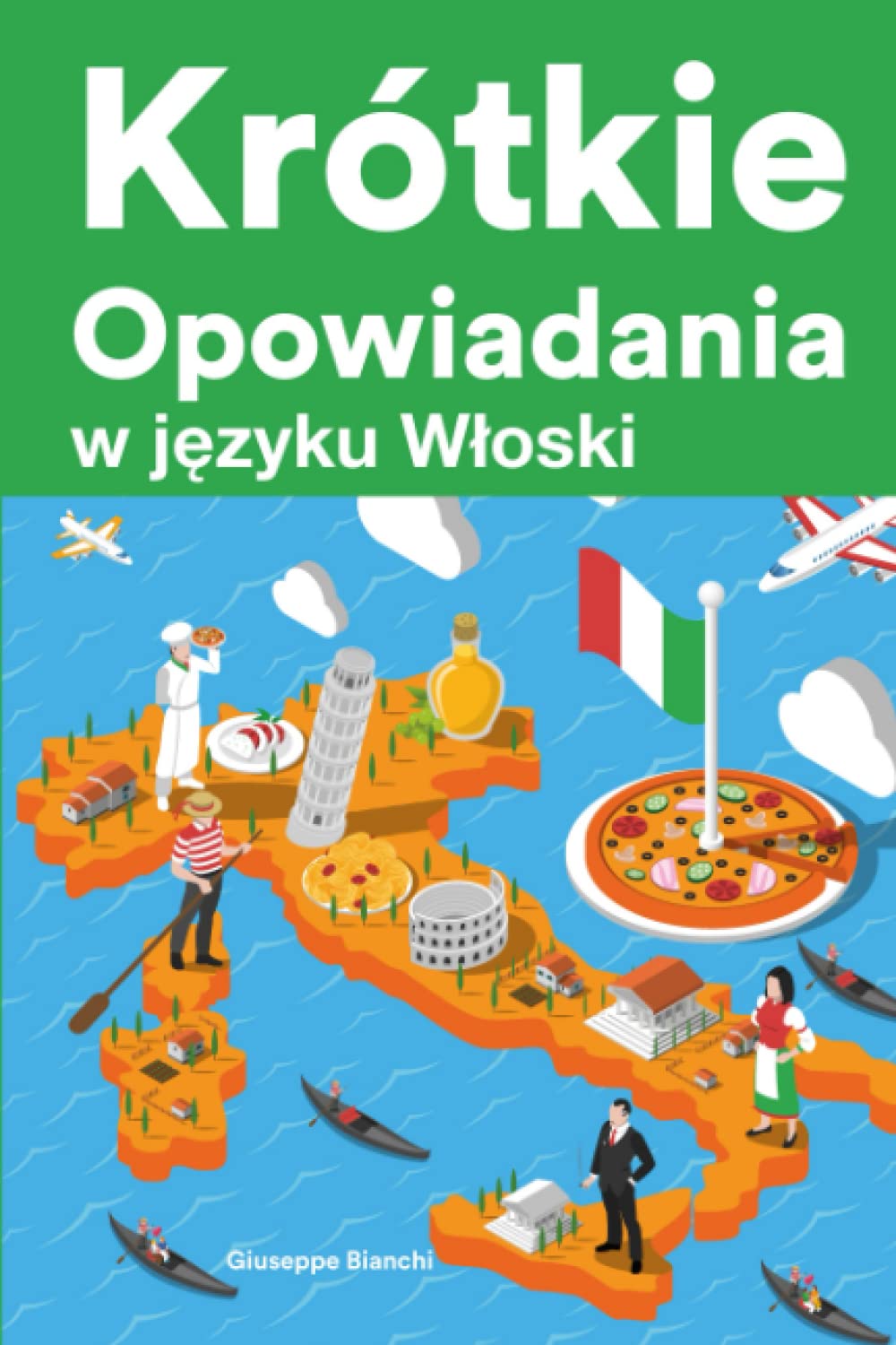 Krótkie Opowiadania w języku Włoski: Krótkie opowiadania w języku Włoski dla początkujących i średnio zaawansowanych