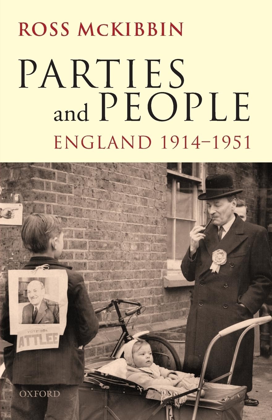 Parties and People: England, 1914-1951 (Ford Lectures 2008 2008)