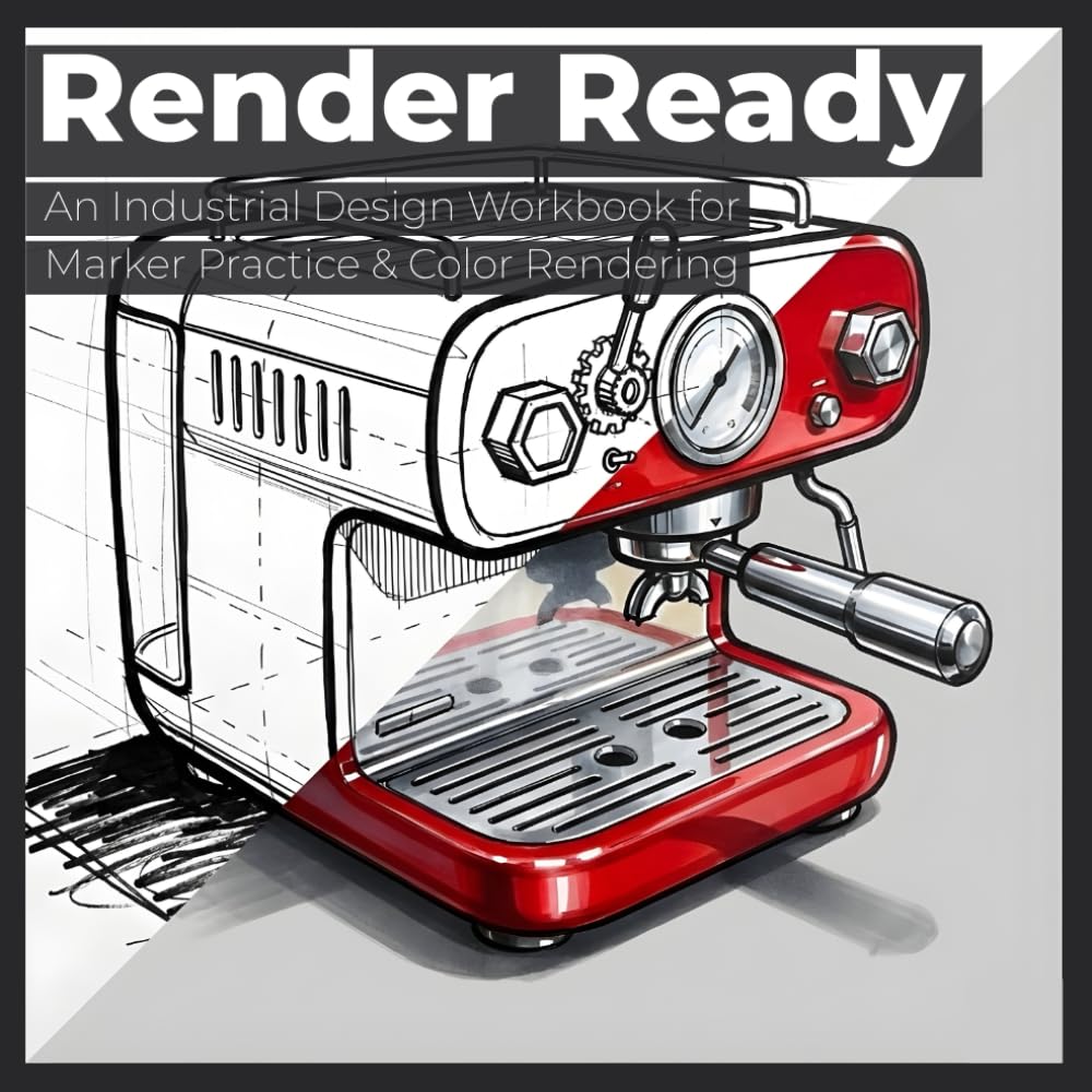 The Industrial Design Rendering Workbook: A Perspective Sketching and Marker Practice Guide for Creative Mindfulness, Professional Rendering, and Product Design