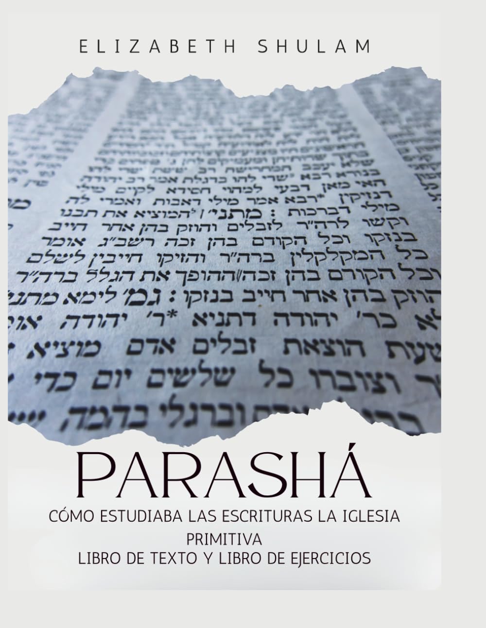 Parasha: cómo estudiaba las Escrituras la Iglesia primitiva libro de texto y libro de ejercicios