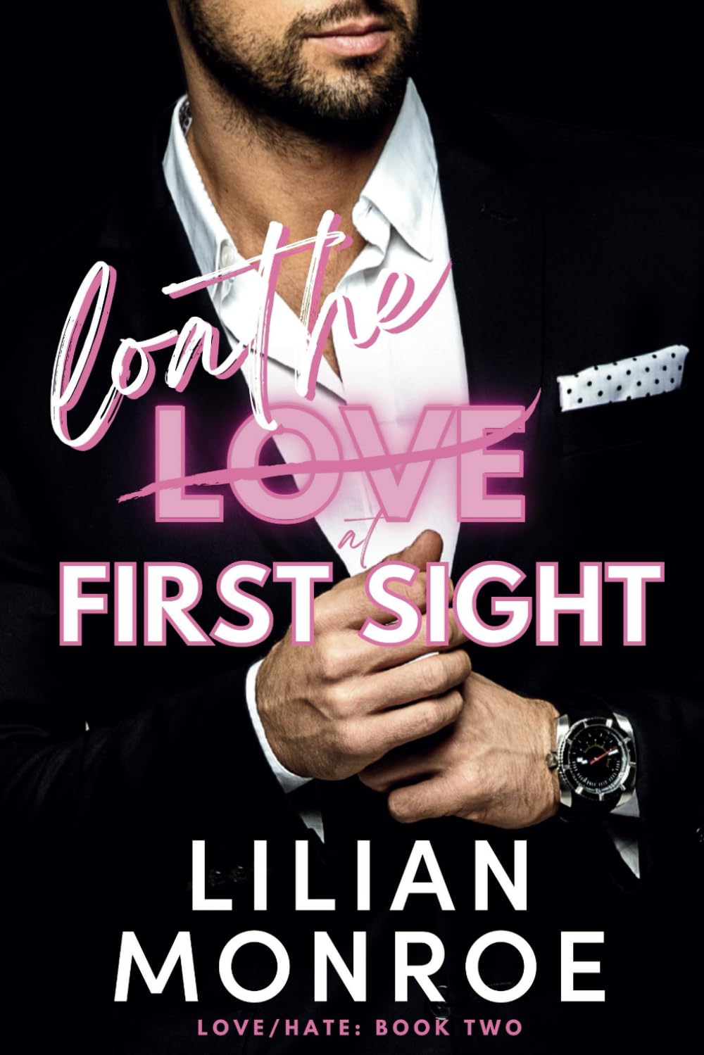 Loathe at First Sight: An Enemies to Lovers Romance (Love/Hate)