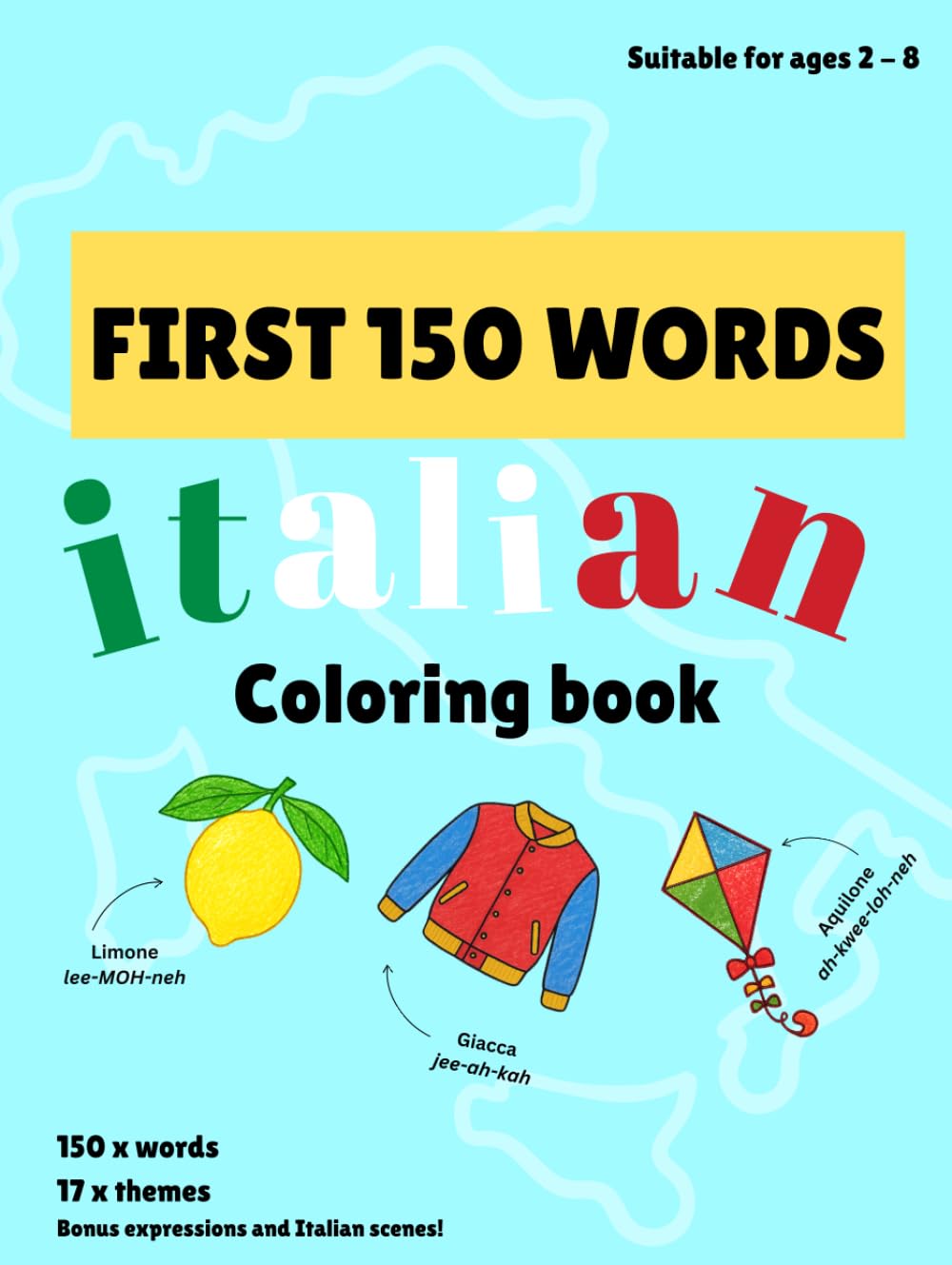 First 150 Words: Italian: Learn Italian | 150 Italian Words and Phrases Coloring Book for Kids Ages 2-8