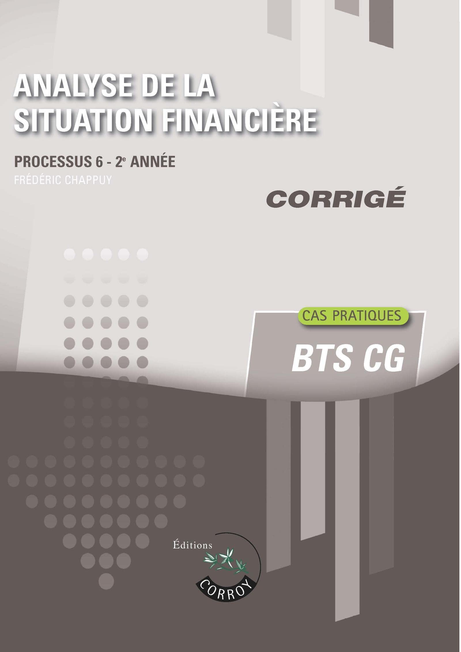 Analyse de la situation financière - Corrigé: Processus 6 du BTS CG