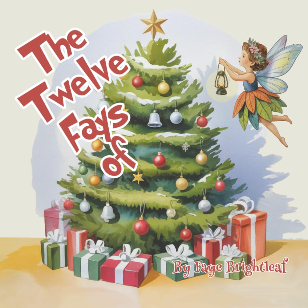 The Twelve FAYS of Christmas: An Beautifully Illustrated Children's Book About Fairies the Whole Family Will Enjoy (A Perfect Holiday Gift)