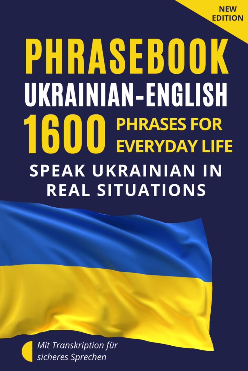 Ukrainian–English Phrasebook for Everyday Communication – Ukrainian for English Speakers: 1600 Phrases and Expressions with Transcription – Ukrainian ... with Dialogues and Everyday Communication