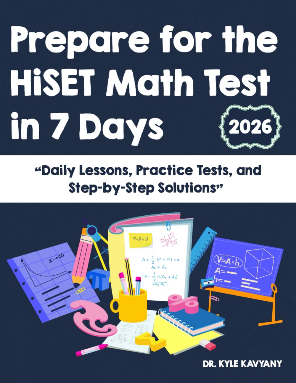 Prepare for the HiSET Math Test in 7 Days: “Daily Lessons, Practice Tests, and Step-by-Step Solutions”
