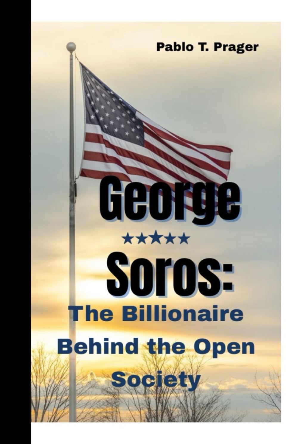 George Soros:: The Billionaire Behind the Open Society