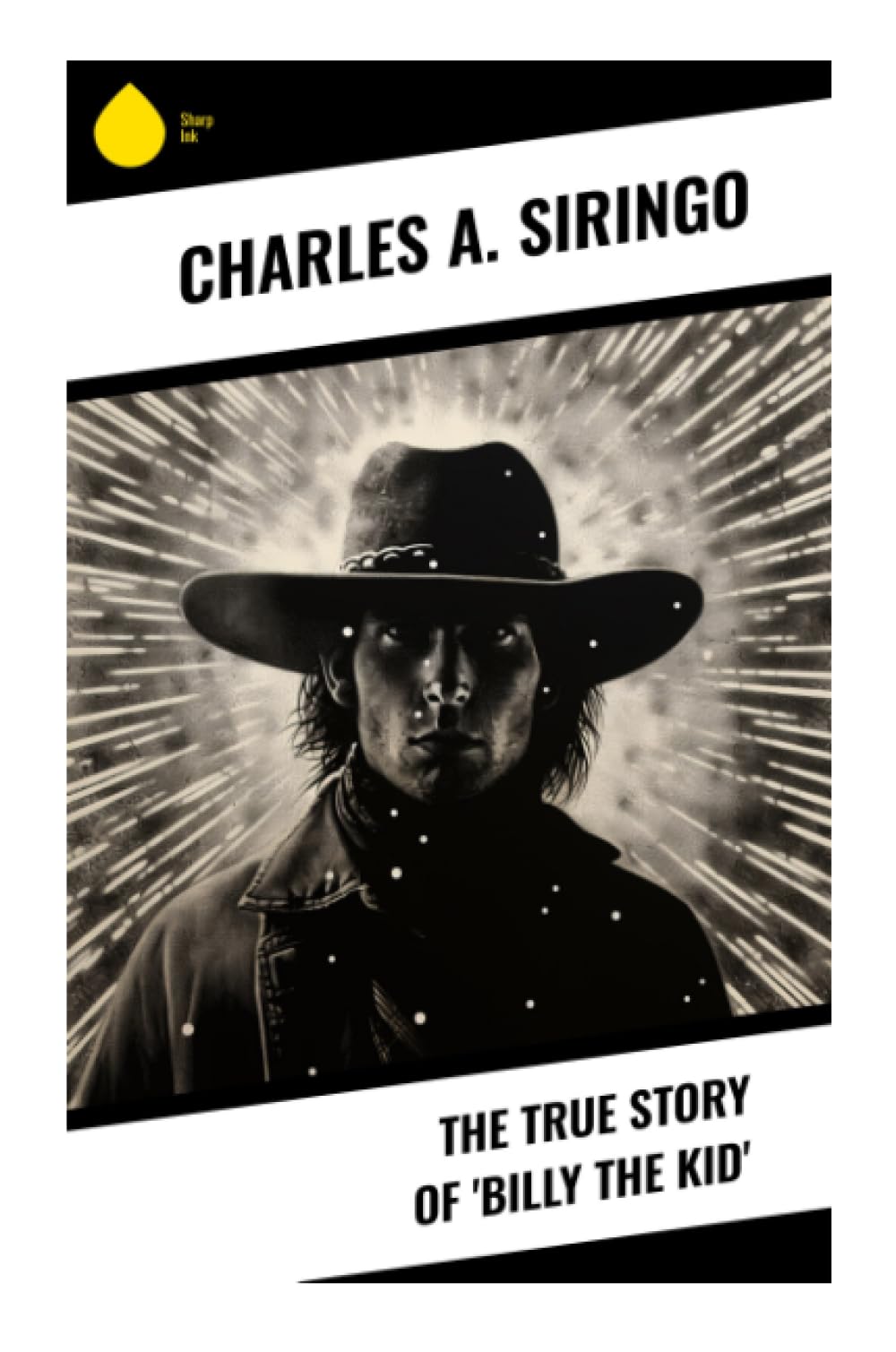 The True Story of 'Billy the Kid': A Frontier Account of New Mexico Outlawry, the Lincoln County War, and Wild West Legend