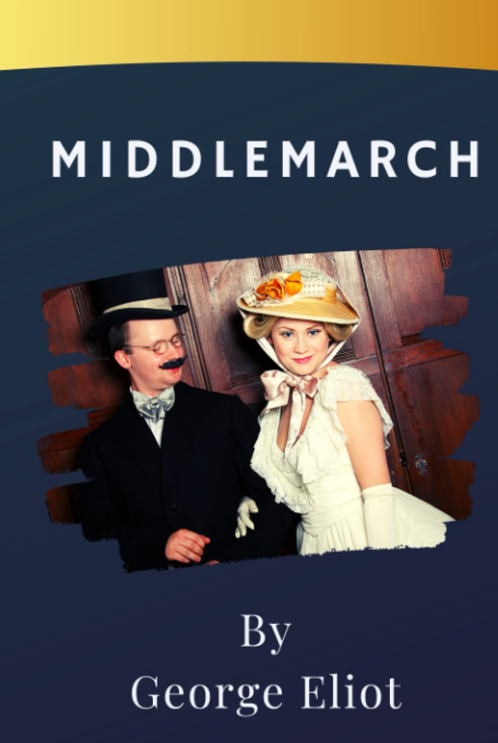 Middlemarch: The Victorian Eliot Middlemarch Masterpiece. The Original 1871 Edition (Annotated)