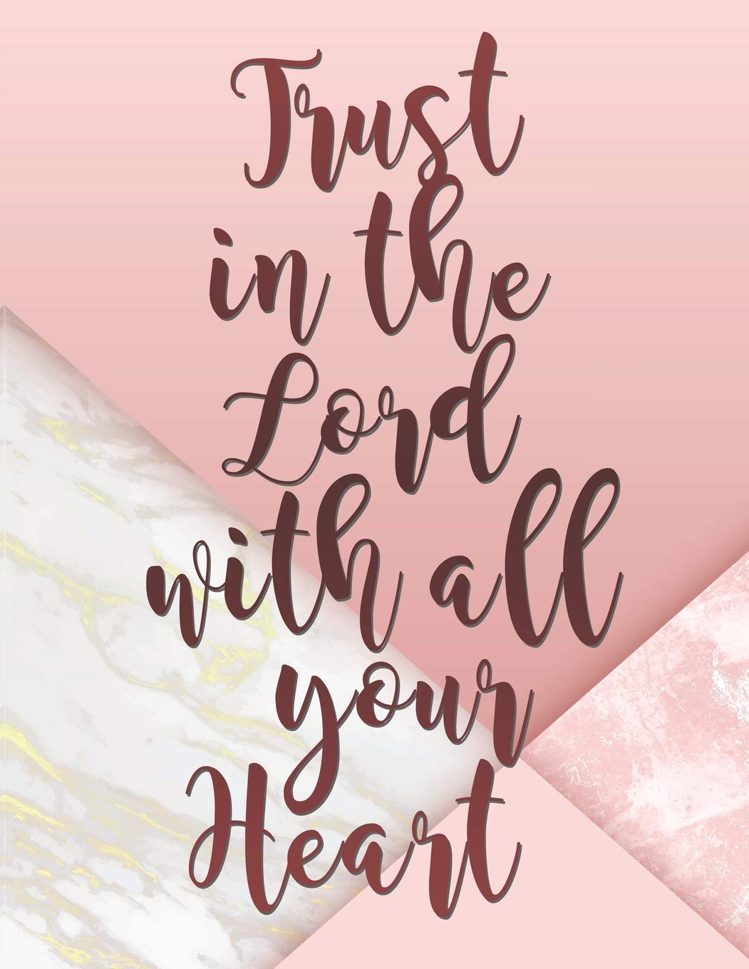 Trust The Lord With All Your Heart: Journal & Christian Notebook, College Ruled (Pink Marble Design) (Small Size (6x9))