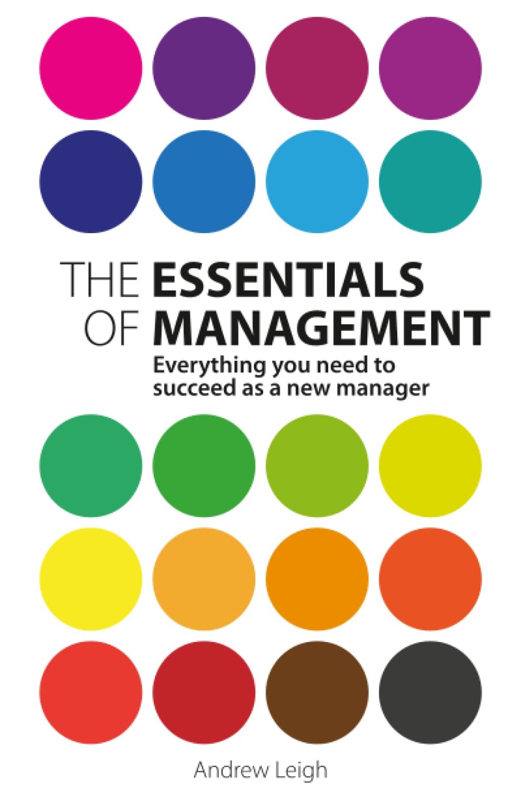 Essentials of Management, The: Everything you need to succeed as a new manager (2nd Edition)