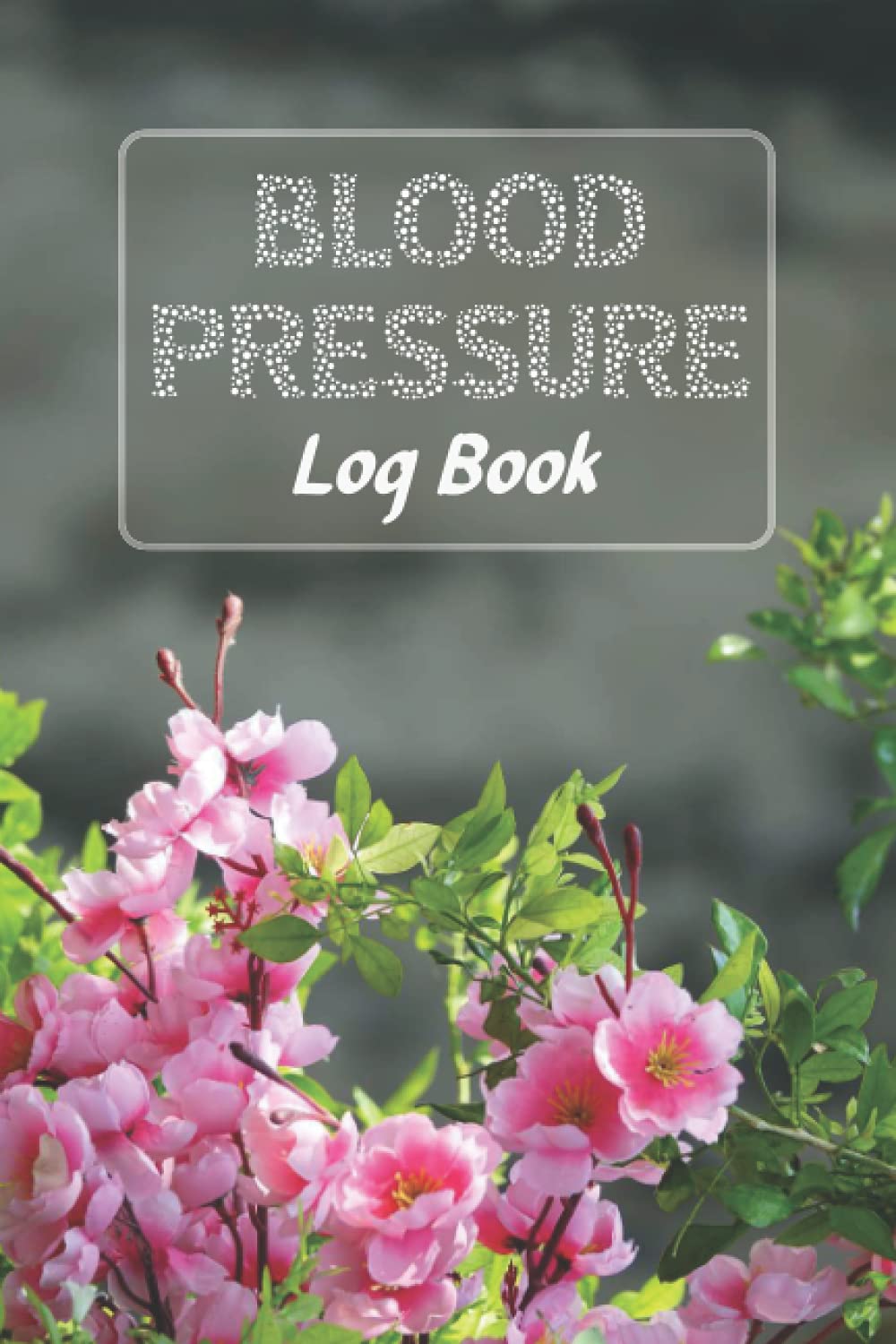 Blood Pressure Log Book: Daily Blood Pressure Tracker Notebook Dairy for Monitoring High BP and Pulse Rate