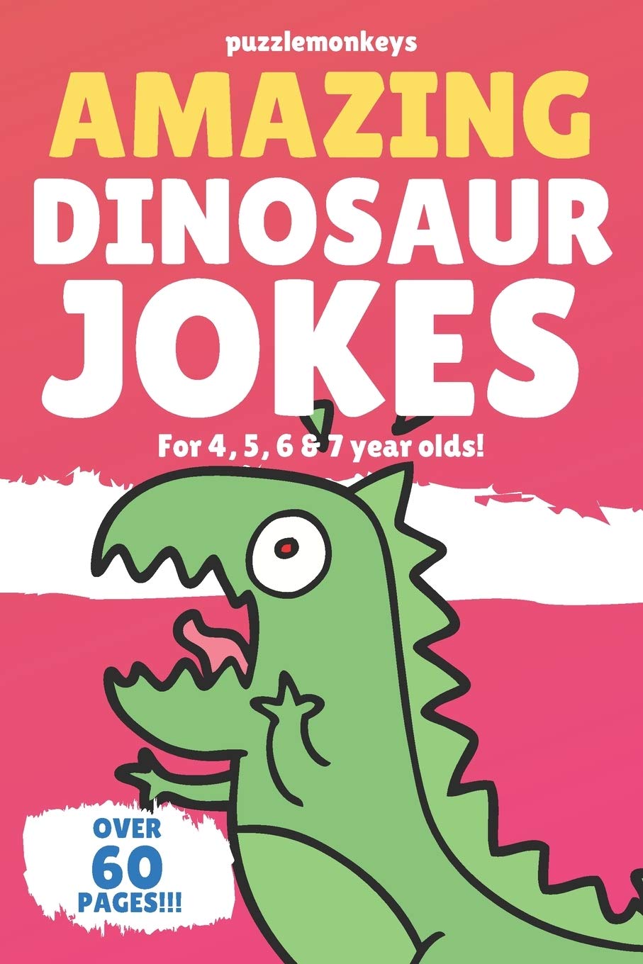Amazing Dinosaur Jokes for 4, 5, 6 & 7 year olds!: The funniest jokes this side of the jurassic!: 1 (Amazing Jokes)