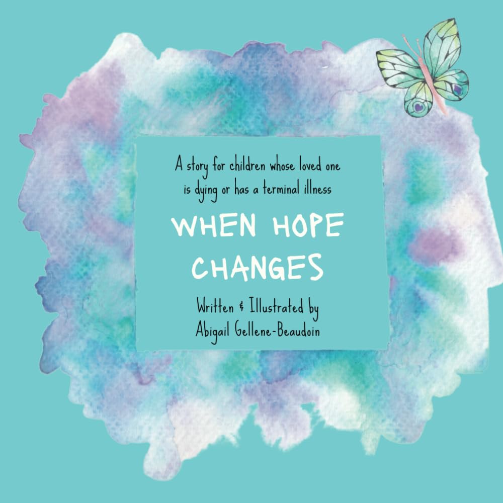 When Hope Changes: A story for children whose loved one is dying or has a terminal illness