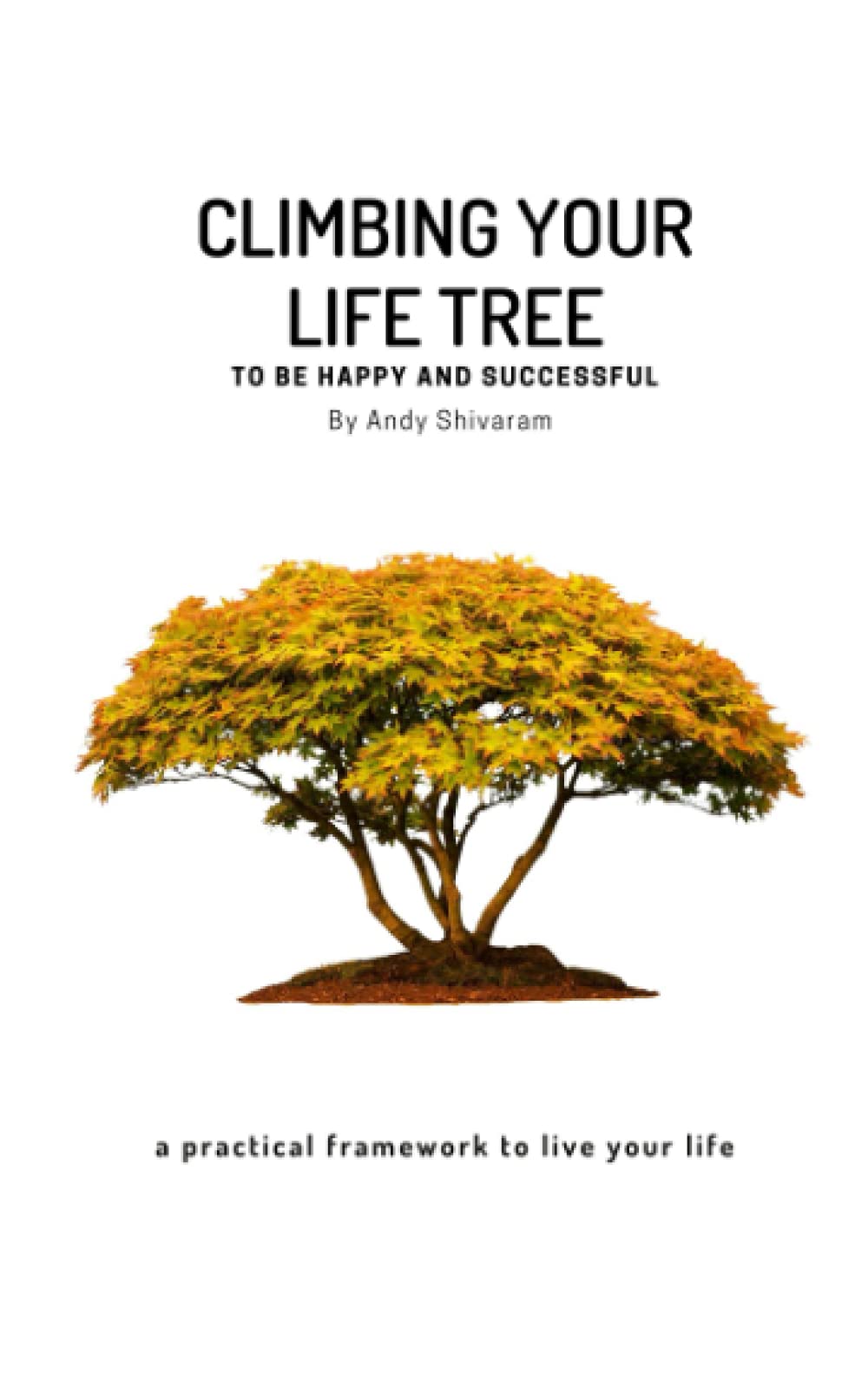 Climbing Your Life Tree: To be Happy and Successful (Happy and Successful series)