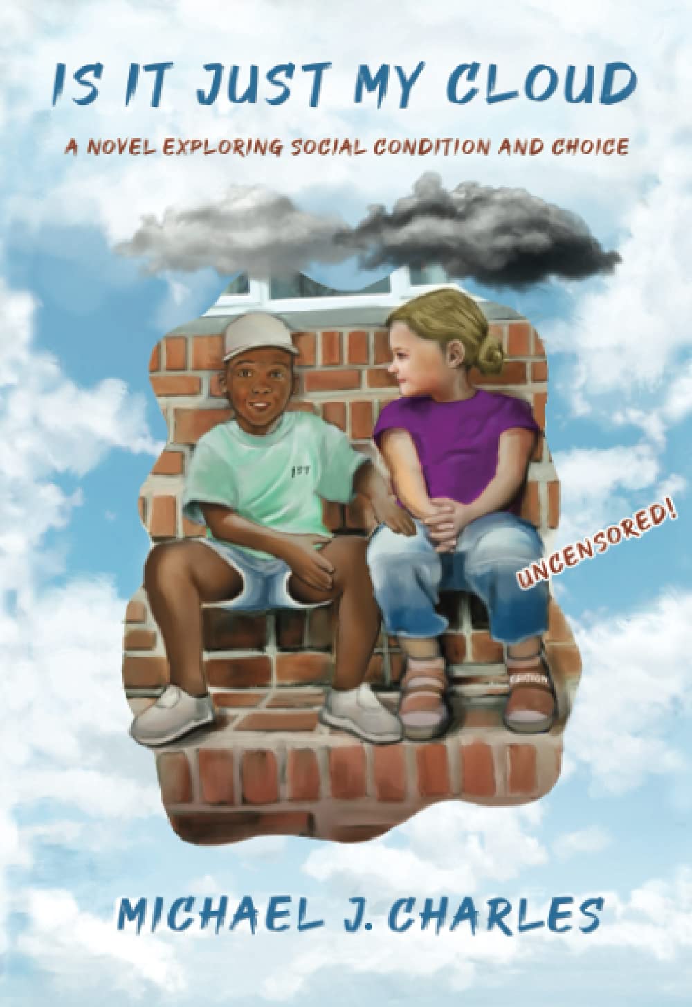 Is it Just My Cloud: A Novel Exploring Social Condition and choice