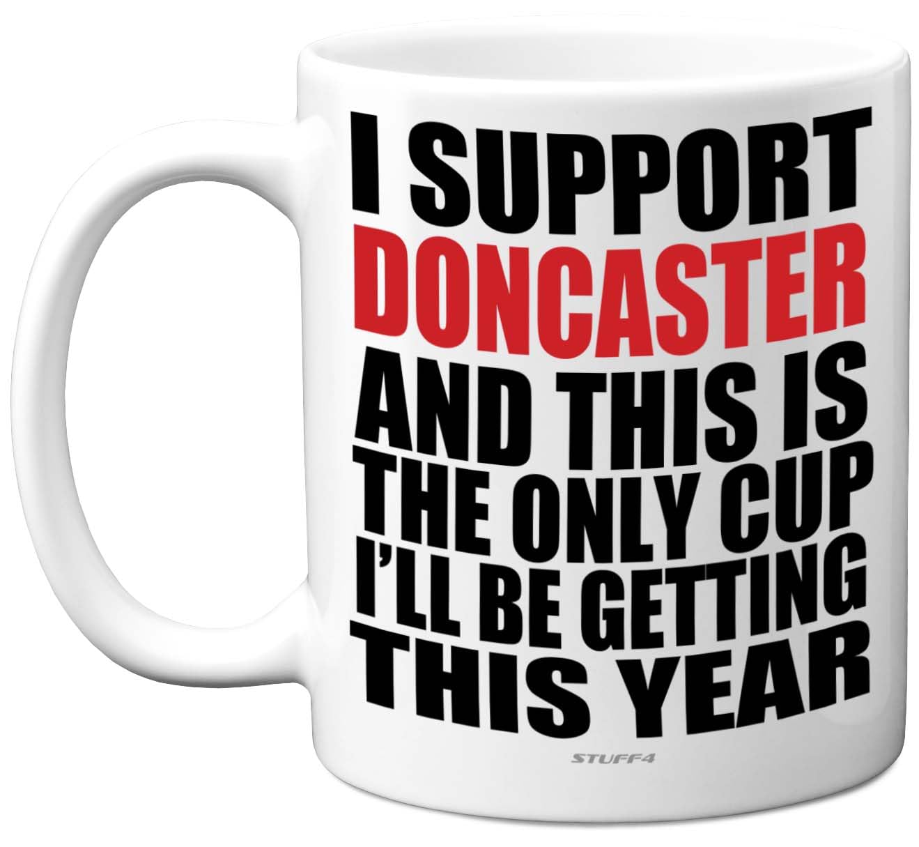 Funny Football Mug Gift for Doncaster Fans - Footy Only Cup - Joke Xmas Birthday Mugs Present Gifts for Son Dad Brother Uncle Colleague Friend Cousin, 11oz Ceramic Dishwasher Safe Coffee Tea Cup