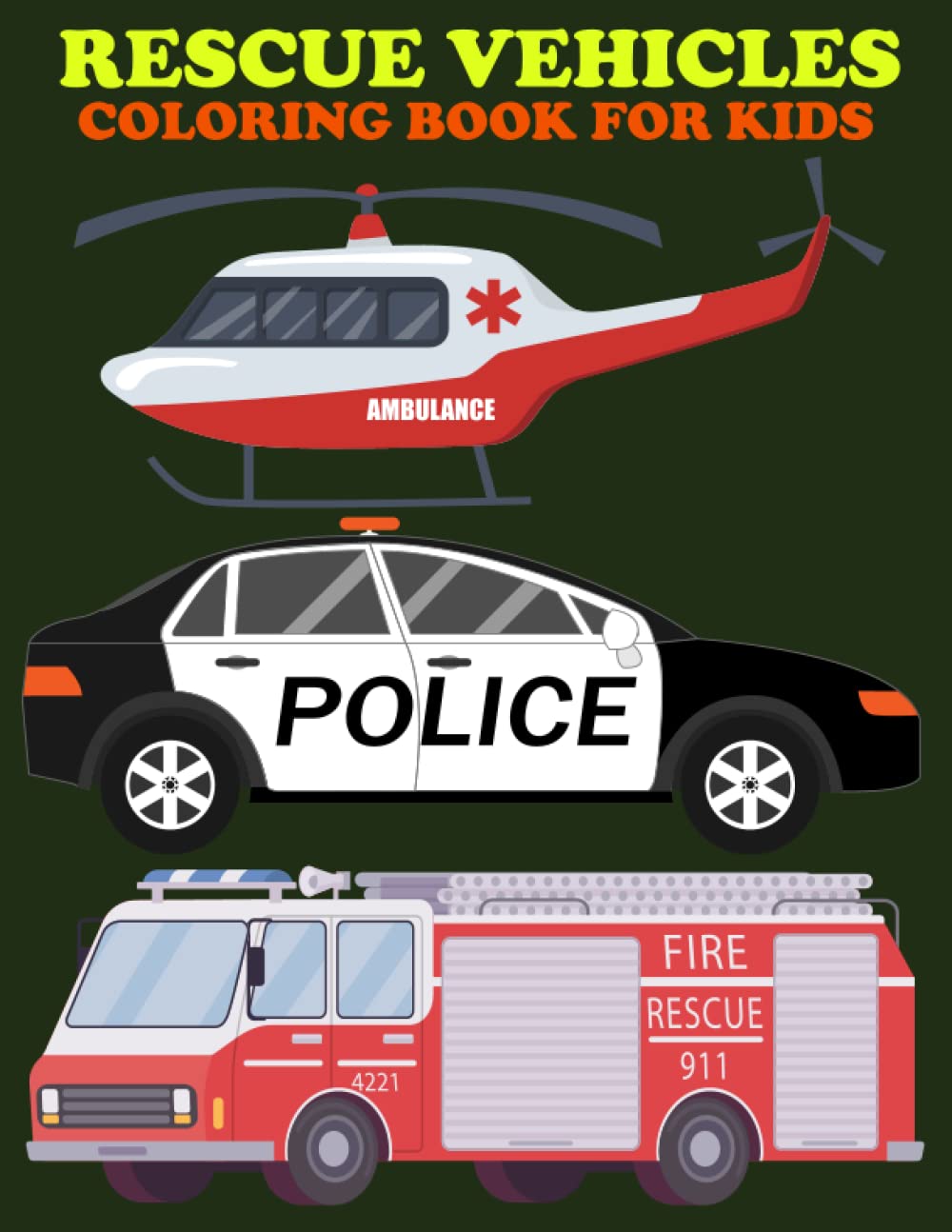 Rescue Vehicles Coloring Book for kids: Emergency Vehicles Coloring Pages For Children, Boys And Girls Ages 4-8:Rescue Vehicles