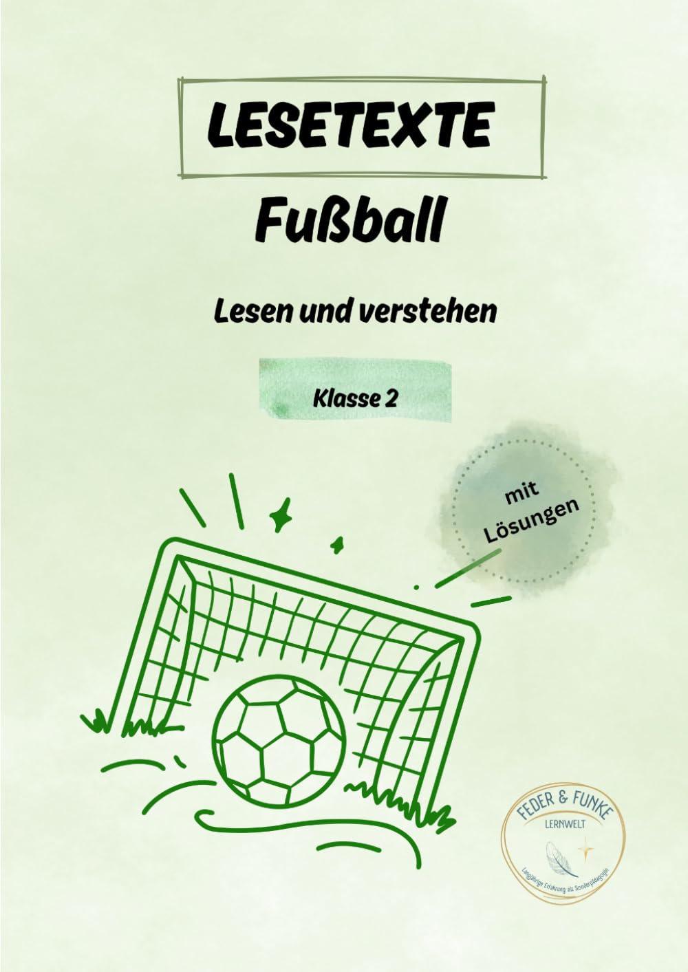 Lesetexte Fußball: Leseförderung Grundschule – Klasse 2 (Lesen und Verstehen) (Lesetexte für die Grundschule)