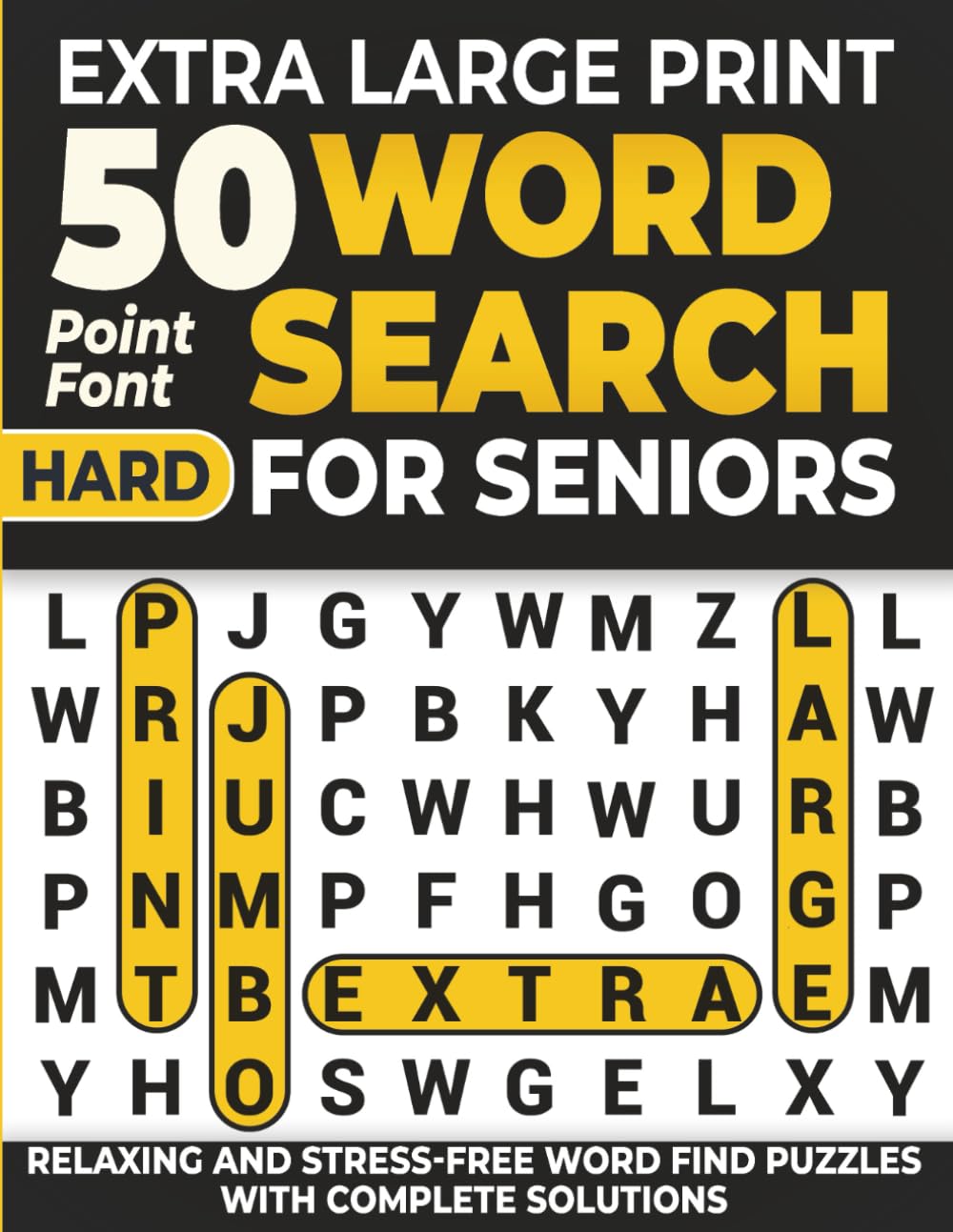 Extra Large Print Word Search for Seniors: Hard, Jumbo 50-Point Relaxing and Stress-Free Word Find Puzzles with Complete Solutions
