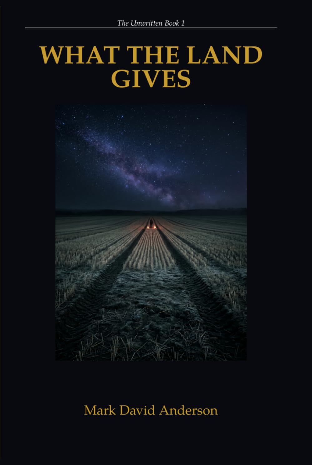 What the Land Gives: The Auvrentine Trilogy (The Unwritten)