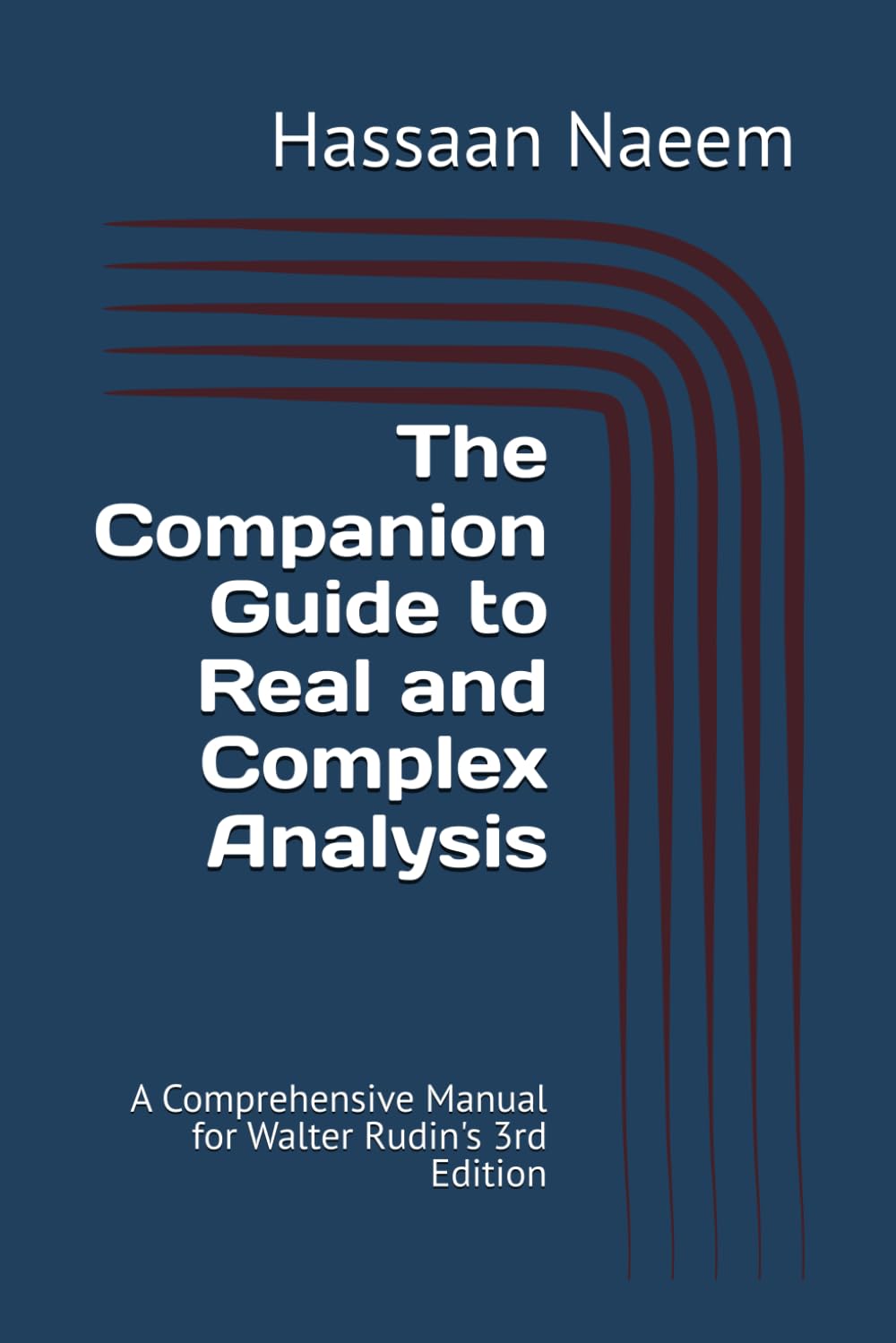 The Companion Guide to Real and Complex Analysis: A Comprehensive Manual for Walter Rudin's 3rd Edition