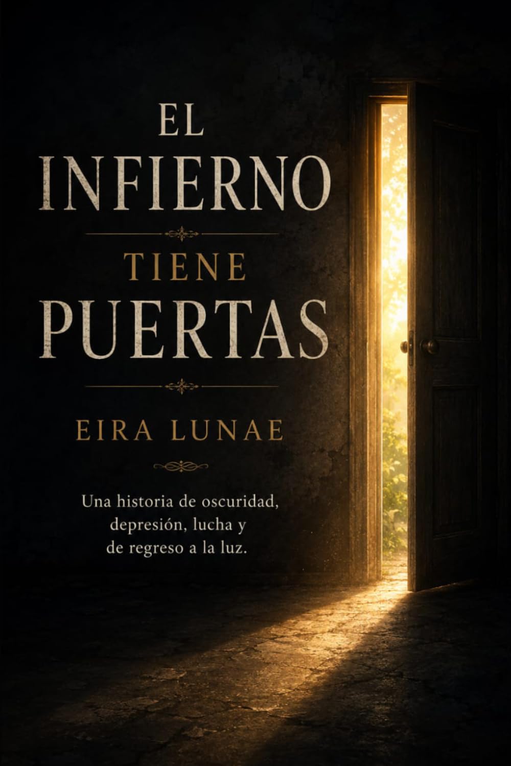 El infierno tiene puertas: Una historia de oscuridad, depresión, lucha y regreso a la luz.