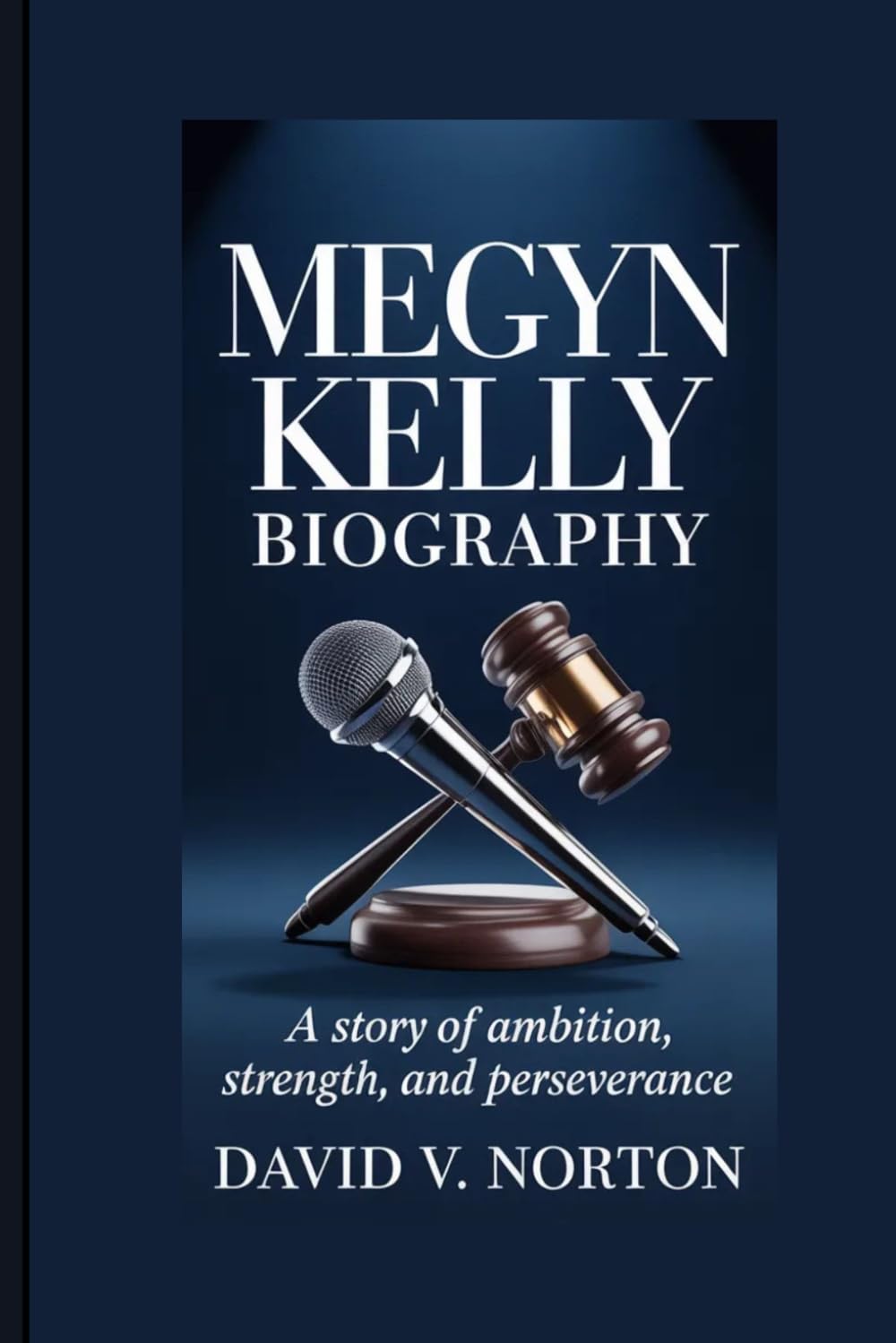 MEGYN KELLY BIOGRAPHY: A Story of Ambition, Strength, and Perseverance