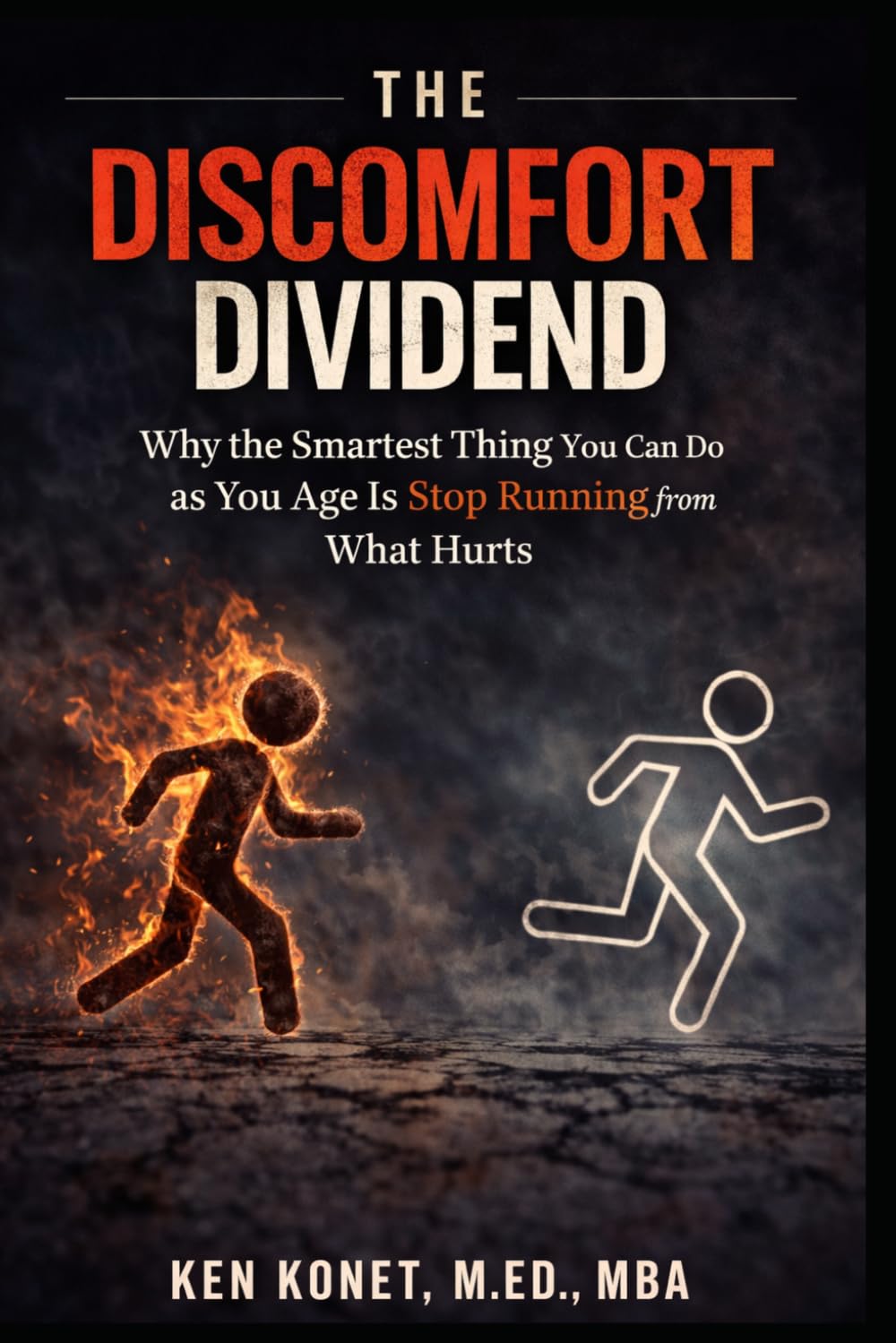 THE DISCOMFORT DIVIDEND: Why the Smartest Thing You Can Do as You Age Is Stop Running from What Hurts